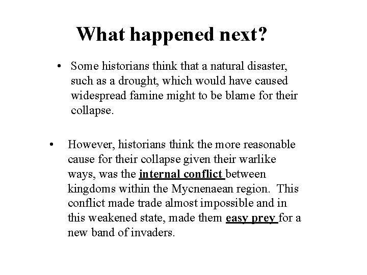 What happened next? • Some historians think that a natural disaster, such as a