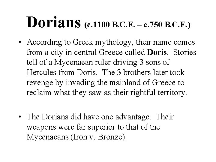 Dorians (c. 1100 B. C. E. – c. 750 B. C. E. ) •