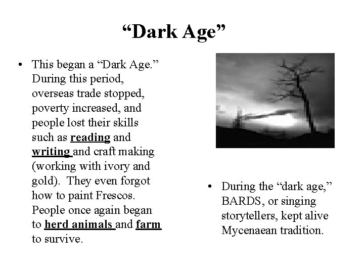 “Dark Age” • This began a “Dark Age. ” During this period, overseas trade
