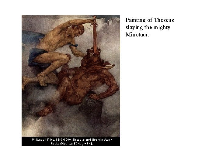 Painting of Theseus slaying the mighty Minotaur. 