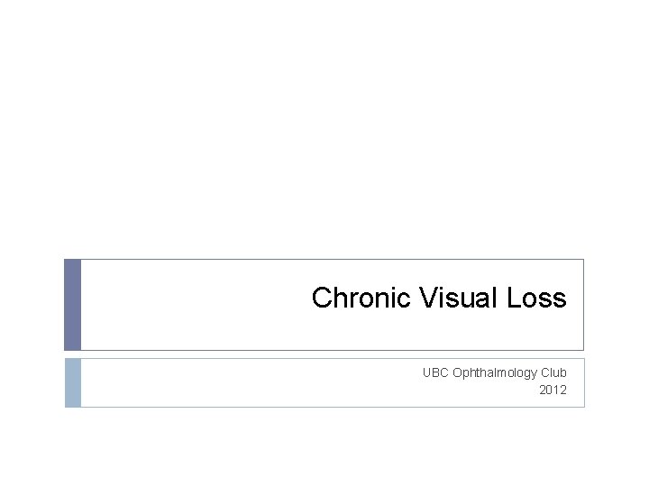 Chronic Visual Loss UBC Ophthalmology Club 2012 