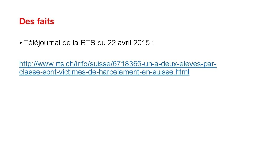 Des faits • Téléjournal de la RTS du 22 avril 2015 : http: //www.
