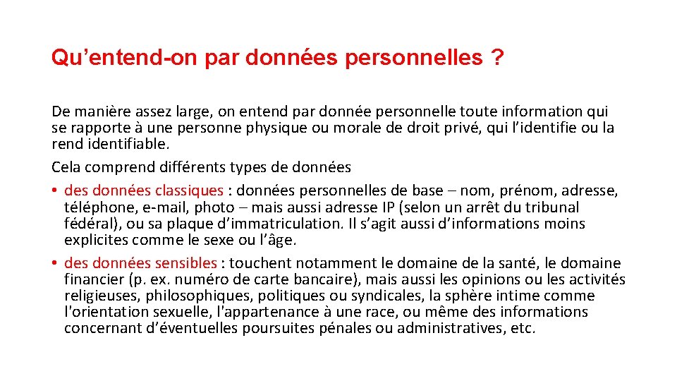 Qu’entend-on par données personnelles ? De manière assez large, on entend par donnée personnelle