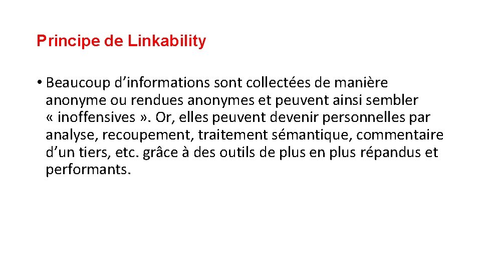 Principe de Linkability • Beaucoup d’informations sont collectées de manière anonyme ou rendues anonymes