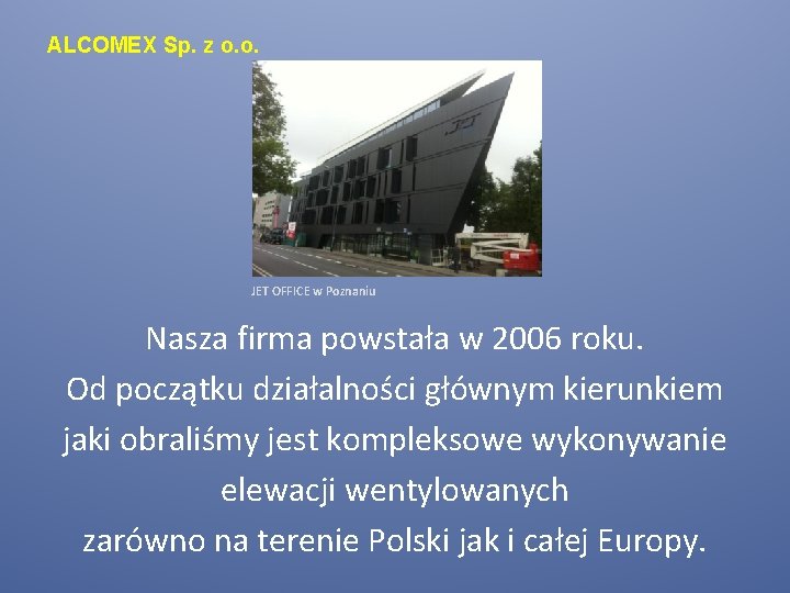 ALCOMEX Sp. z o. o. JET OFFICE w Poznaniu Nasza firma powstała w 2006