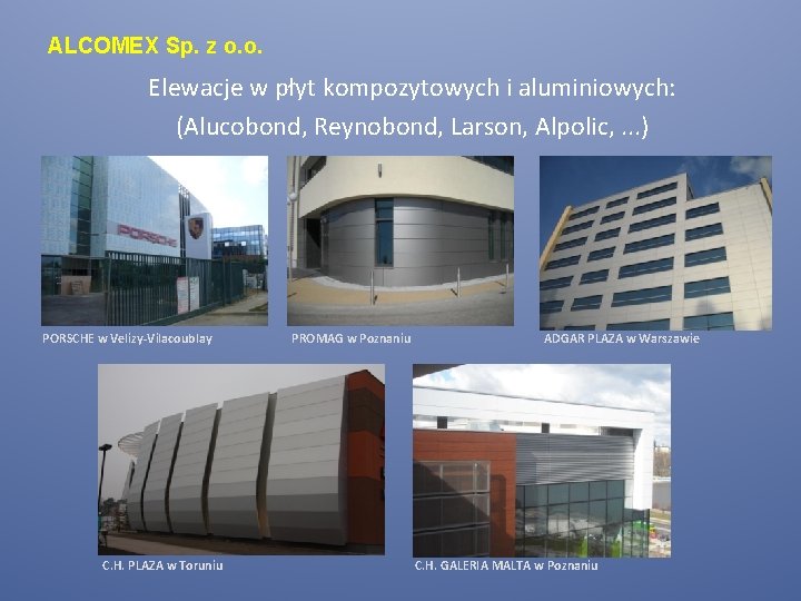 ALCOMEX Sp. z o. o. Elewacje w płyt kompozytowych i aluminiowych: (Alucobond, Reynobond, Larson,