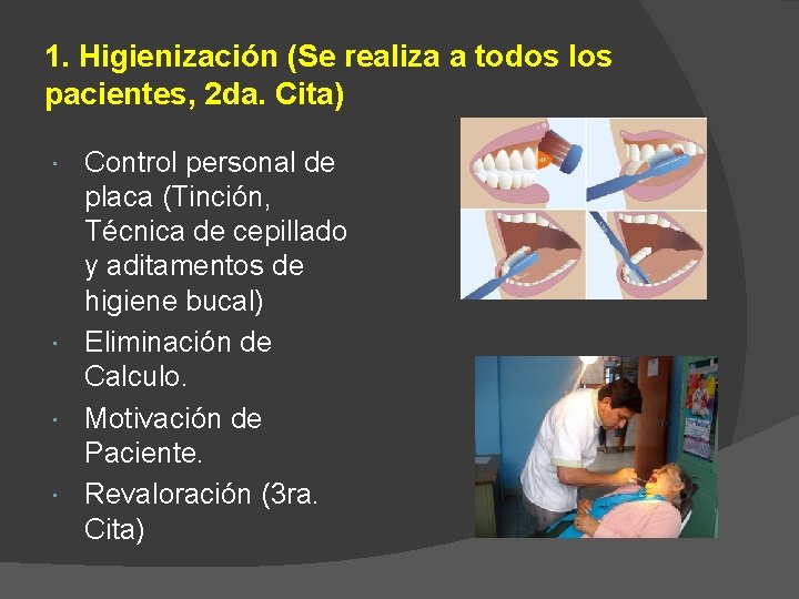 1. Higienización (Se realiza a todos los pacientes, 2 da. Cita) Control personal de