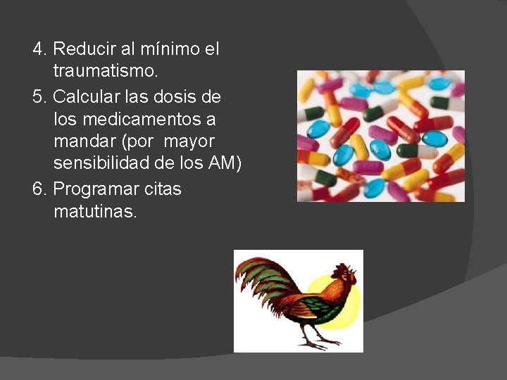 4. Reducir al mínimo el traumatismo. 5. Calcular las dosis de los medicamentos a