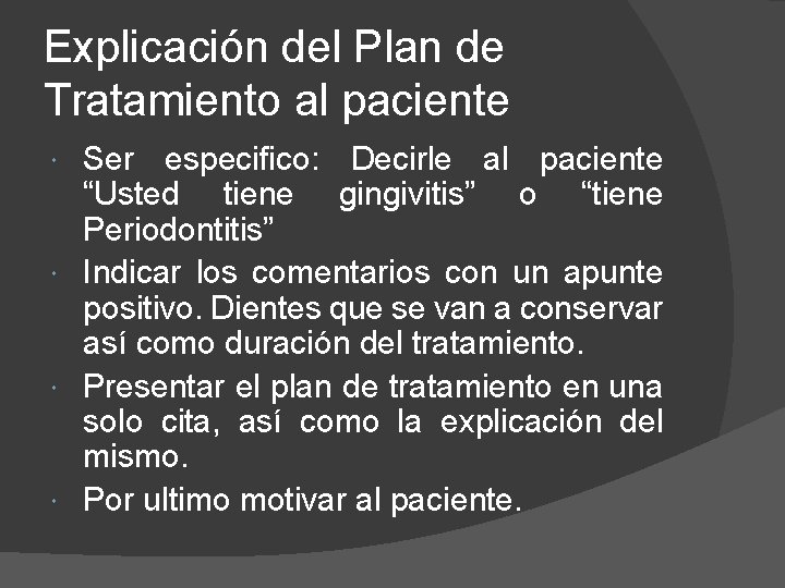 Explicación del Plan de Tratamiento al paciente Ser especifico: Decirle al paciente “Usted tiene