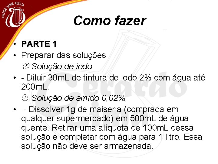 Como fazer • PARTE 1 • Preparar das soluções Solução de iodo • -