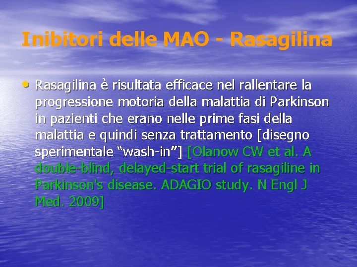 Inibitori delle MAO - Rasagilina • Rasagilina è risultata efficace nel rallentare la progressione