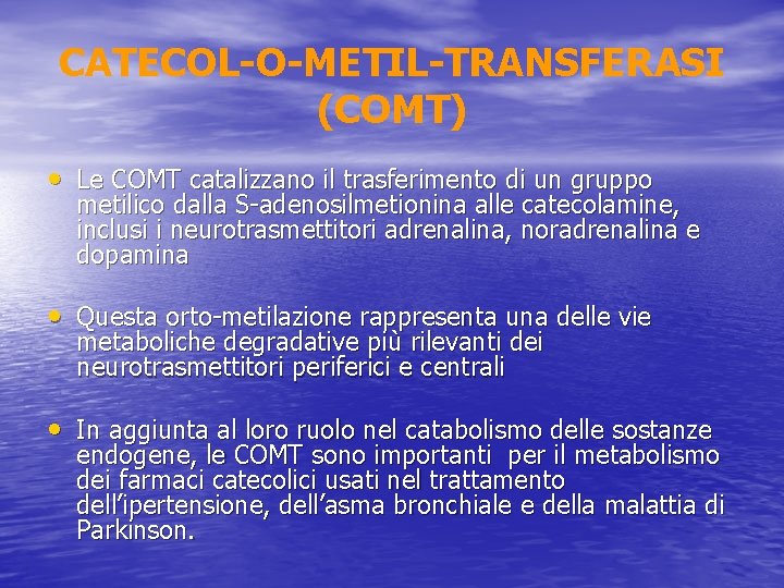 CATECOL-O-METIL-TRANSFERASI (COMT) • Le COMT catalizzano il trasferimento di un gruppo metilico dalla S-adenosilmetionina