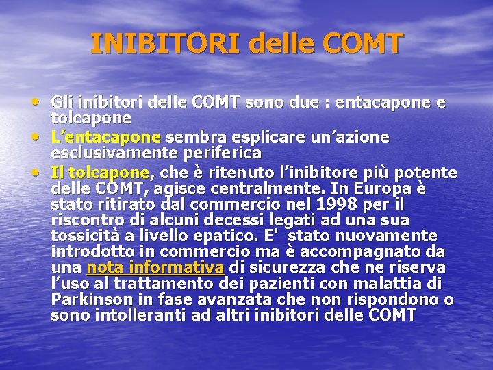 INIBITORI delle COMT • Gli inibitori delle COMT sono due : entacapone e •