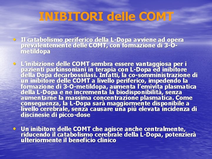 INIBITORI delle COMT • Il catabolismo periferico della L-Dopa avviene ad opera prevalentemente delle