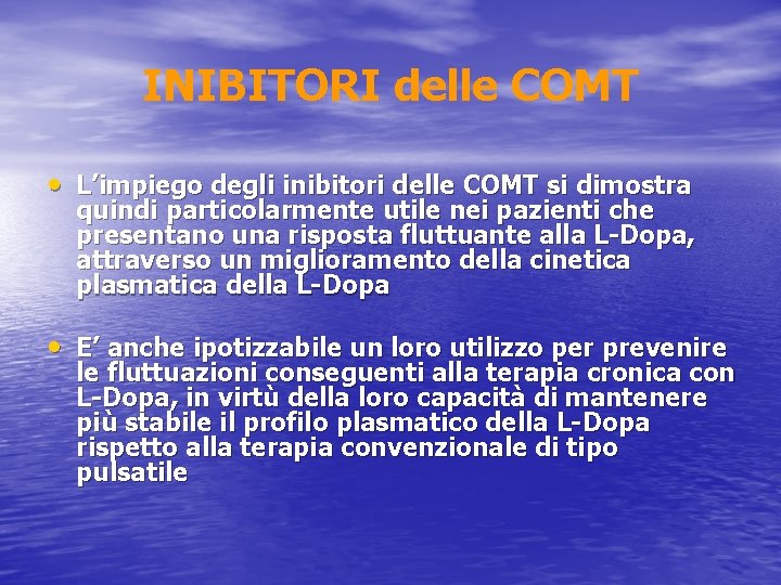 INIBITORI delle COMT • L’impiego degli inibitori delle COMT si dimostra quindi particolarmente utile