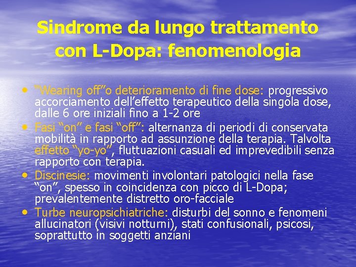 Sindrome da lungo trattamento con L-Dopa: fenomenologia • “Wearing off”o deterioramento di fine dose: