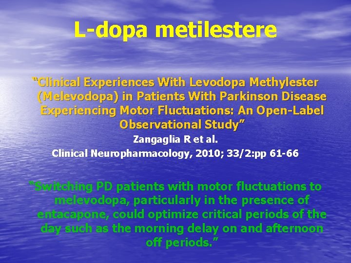 L-dopa metilestere “Clinical Experiences With Levodopa Methylester (Melevodopa) in Patients With Parkinson Disease Experiencing