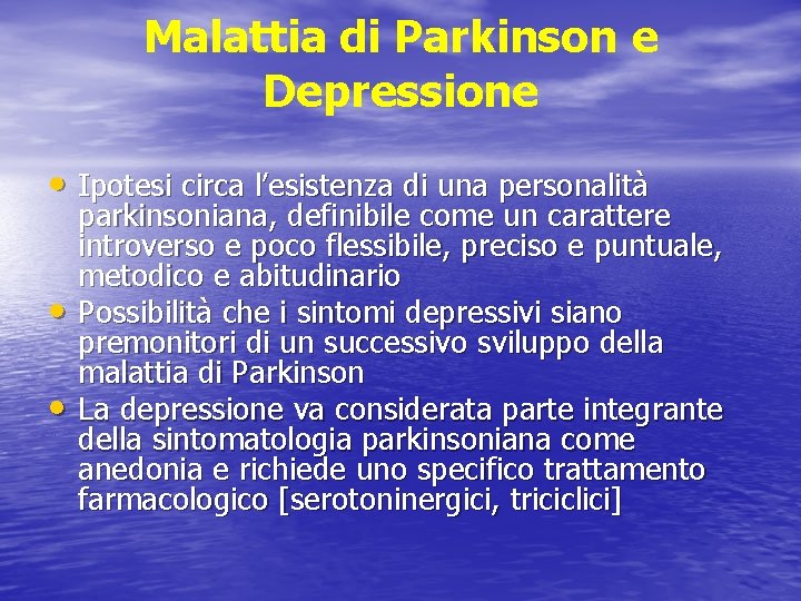 Malattia di Parkinson e Depressione • Ipotesi circa l’esistenza di una personalità • •
