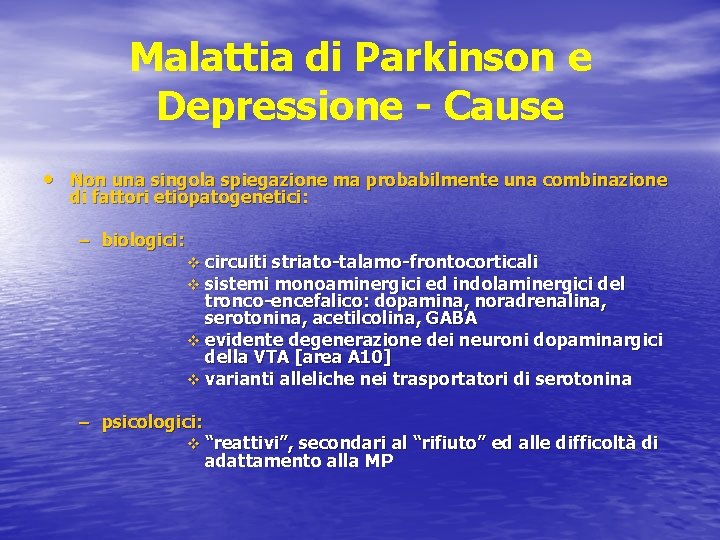 Malattia di Parkinson e Depressione - Cause • Non una singola spiegazione ma probabilmente