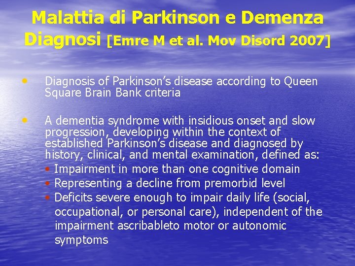 Malattia di Parkinson e Demenza Diagnosi [Emre M et al. Mov Disord 2007] •