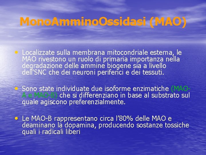 Mono. Ammino. Ossidasi (MAO) • Localizzate sulla membrana mitocondriale esterna, le MAO rivestono un