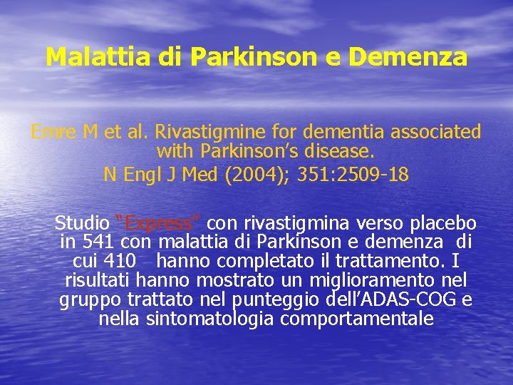 Malattia di Parkinson e Demenza Emre M et al. Rivastigmine for dementia associated with