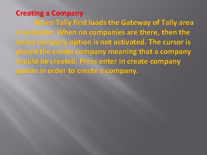 Creating a Company When Tally first loads the Gateway of Tally area is available.