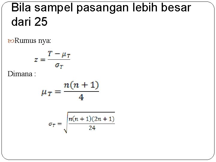 Bila sampel pasangan lebih besar dari 25 Rumus nya: Dimana : 