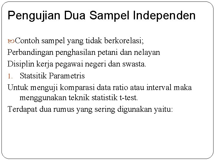 Pengujian Dua Sampel Independen Contoh sampel yang tidak berkorelasi; Perbandingan penghasilan petani dan nelayan