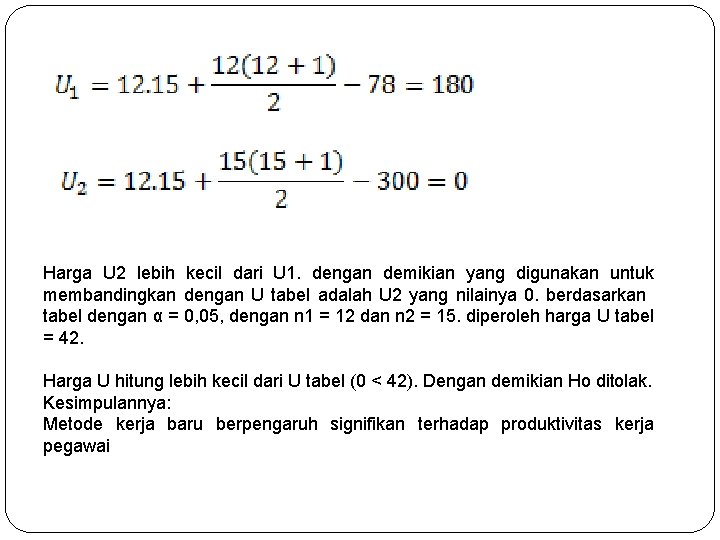 Harga U 2 lebih kecil dari U 1. dengan demikian yang digunakan untuk membandingkan