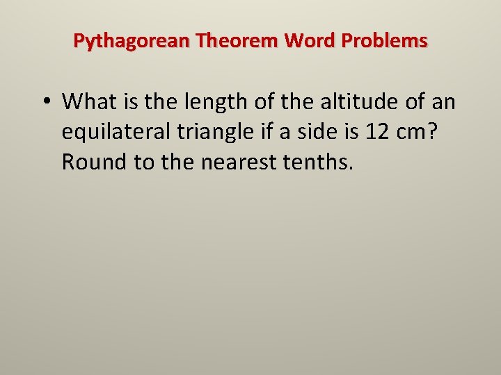 Pythagorean Theorem Word Problems • What is the length of the altitude of an