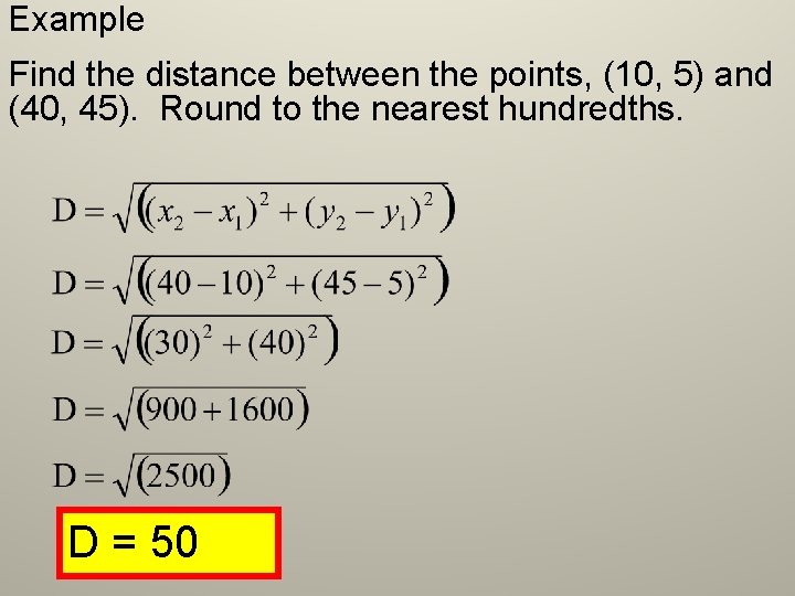Example Find the distance between the points, (10, 5) and (40, 45). Round to