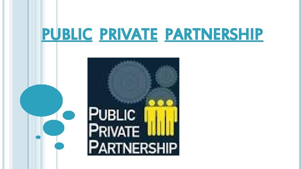 PUBLIC PRIVATE PARTNERSHIP 