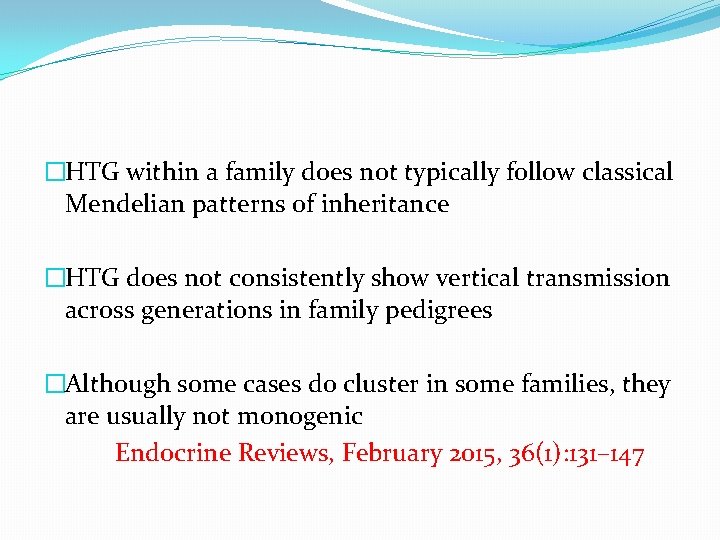 �HTG within a family does not typically follow classical Mendelian patterns of inheritance �HTG