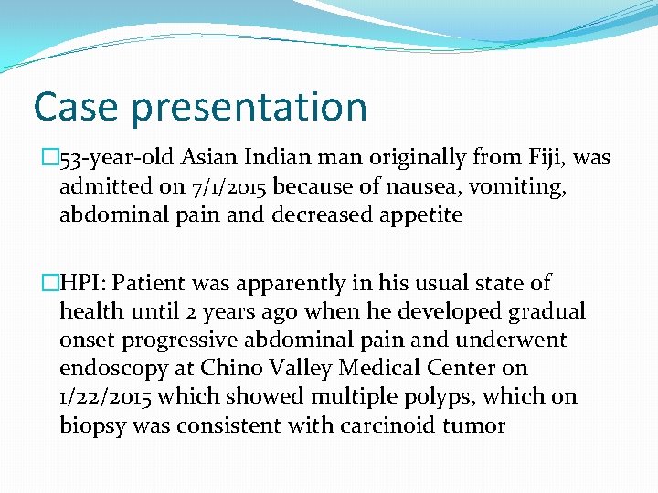 Case presentation � 53 -year-old Asian Indian man originally from Fiji, was admitted on