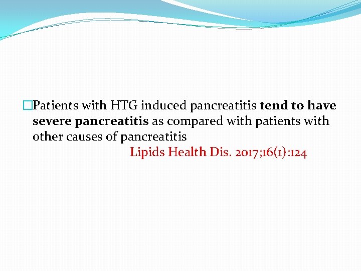 �Patients with HTG induced pancreatitis tend to have severe pancreatitis as compared with patients