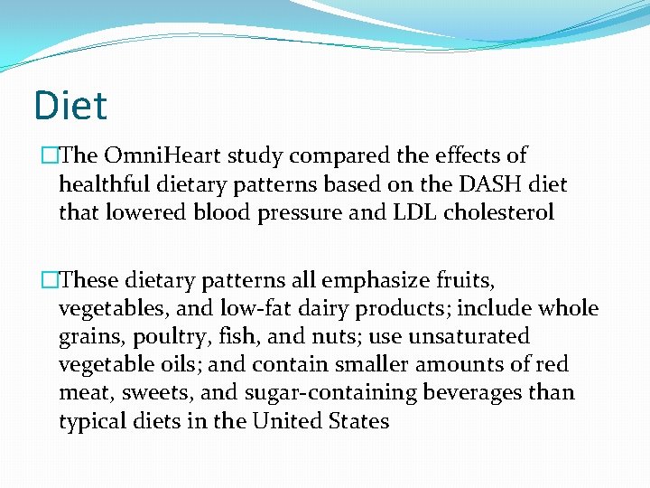 Diet �The Omni. Heart study compared the effects of healthful dietary patterns based on