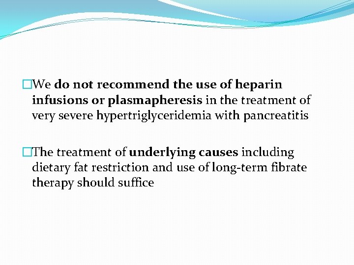 �We do not recommend the use of heparin infusions or plasmapheresis in the treatment