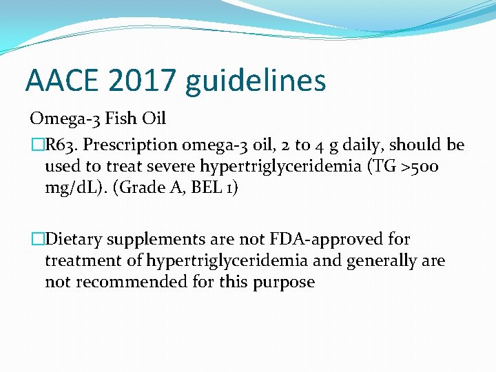 AACE 2017 guidelines Omega-3 Fish Oil �R 63. Prescription omega-3 oil, 2 to 4