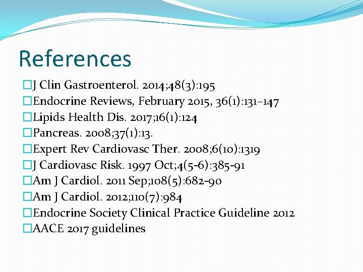 References �J Clin Gastroenterol. 2014; 48(3): 195 �Endocrine Reviews, February 2015, 36(1): 131– 147