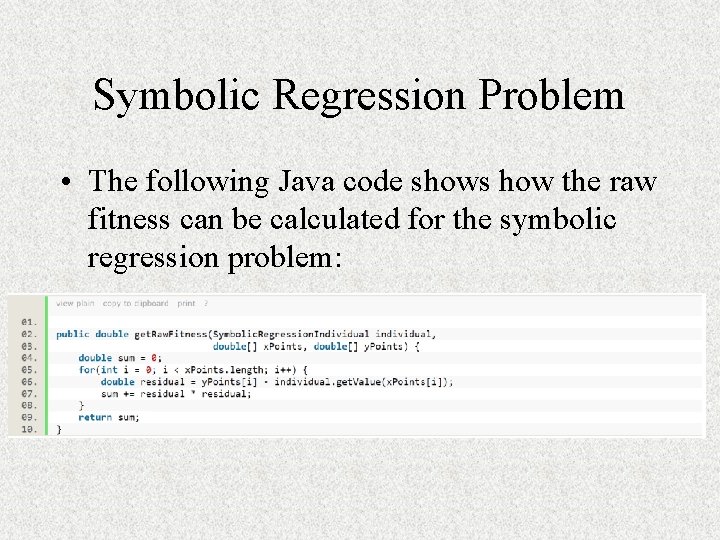 Symbolic Regression Problem • The following Java code shows how the raw fitness can