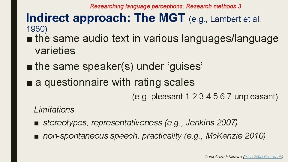 Researching language perceptions: Research methods 3 Indirect approach: The MGT (e. g. , Lambert