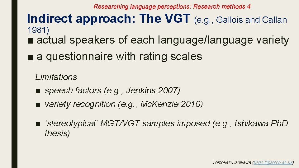 Researching language perceptions: Research methods 4 Indirect approach: The VGT (e. g. , Gallois