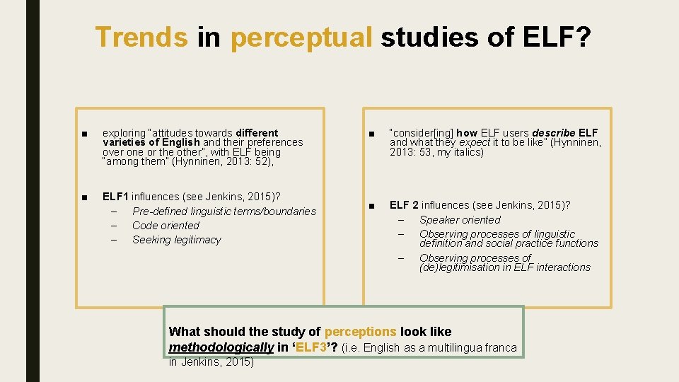 Trends in perceptual studies of ELF? ■ exploring “attitudes towards different varieties of English