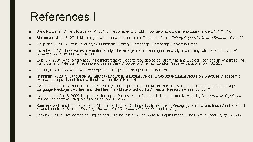 References I ■ Baird R. , Baker, W. and Kitazawa, M. 2014. The complexity