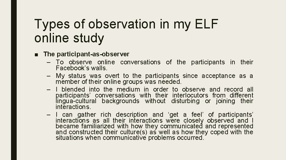 Types of observation in my ELF online study ■ The participant-as-observer – To observe