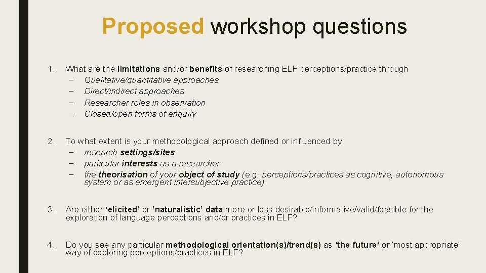 Proposed workshop questions 1. What are the limitations and/or benefits of researching ELF perceptions/practice