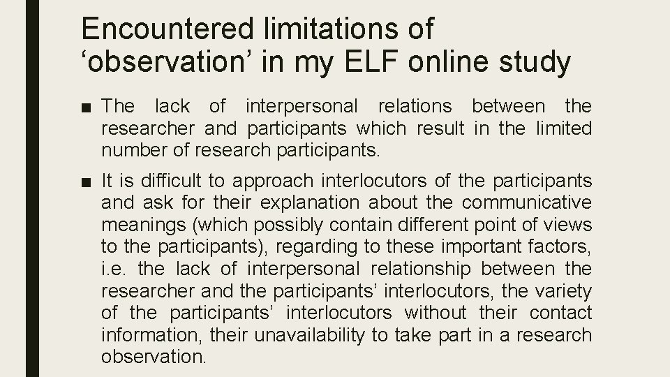 Encountered limitations of ‘observation’ in my ELF online study ■ The lack of interpersonal