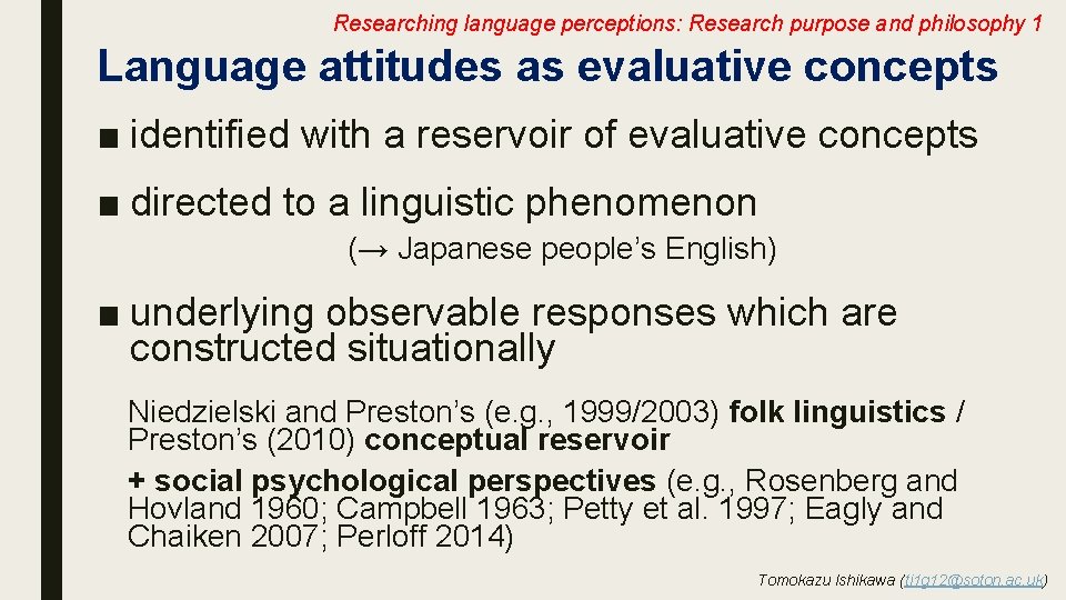 Researching language perceptions: Research purpose and philosophy 1 Language attitudes as evaluative concepts ■