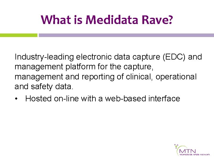 What is Medidata Rave? Industry-leading electronic data capture (EDC) and management platform for the